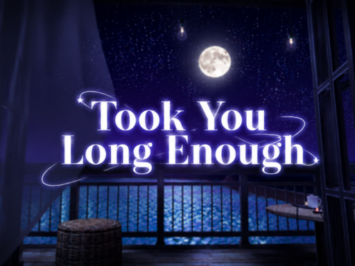 Took You Long Enough