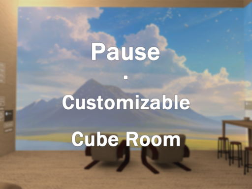 Pause - Customizable Cube Room