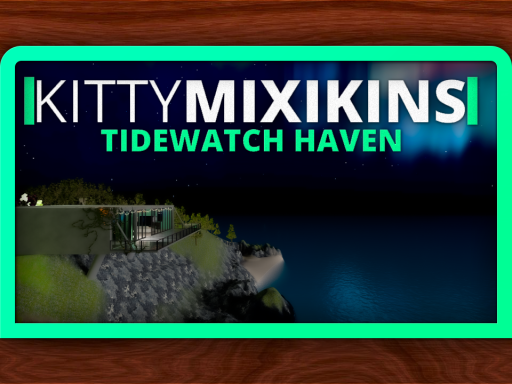 KittyMixikins Tidewatch Haven