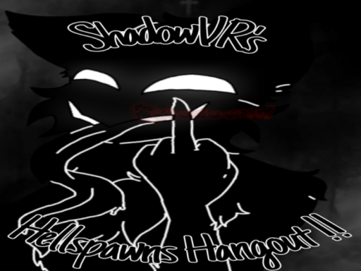 ShadowVR's Hellspawns Hangout ǃǃ