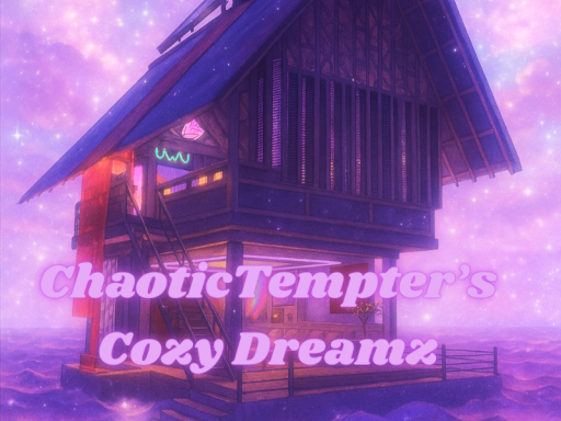 ChaoticTempter's Cozy Dreamz