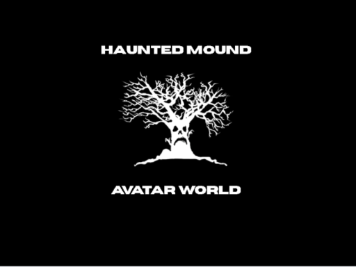 HAUNTED MOUND AVATAR WORLD