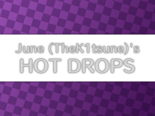 TheK1tsune's Hot Drops