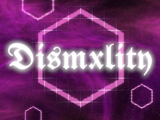 Dismxlity （2026 Nostalgic Re-Upload）