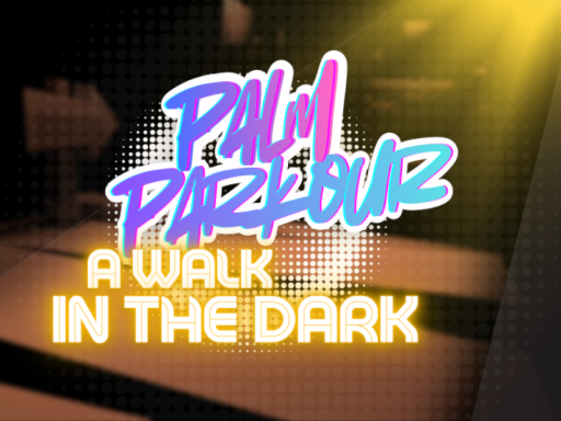 Palm Parkour - A Walk In The Dark
