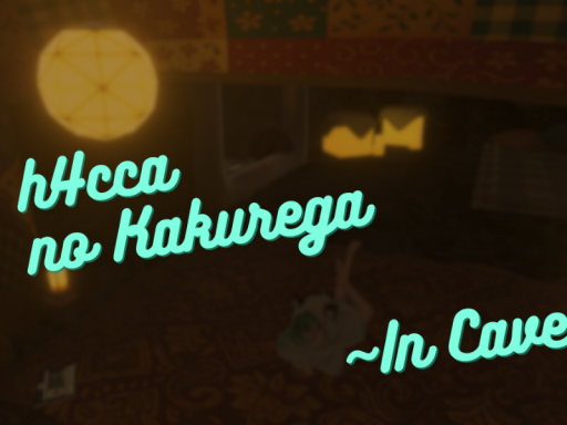 h4ccaの隠れ家 ⁄ h4cca no kakurega ～In Cave
