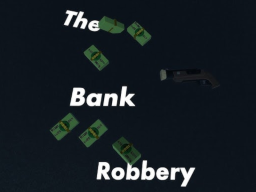 The Bank Robbery - SafeHouse