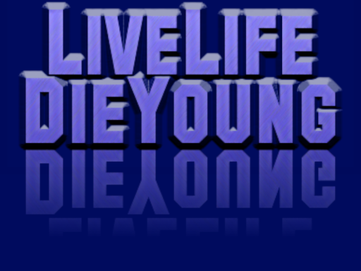 LiveLife DieYoung