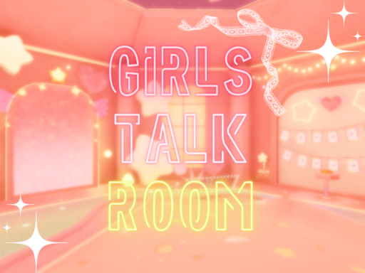 Girls Talk Room - ガールズ トーク ルーム -