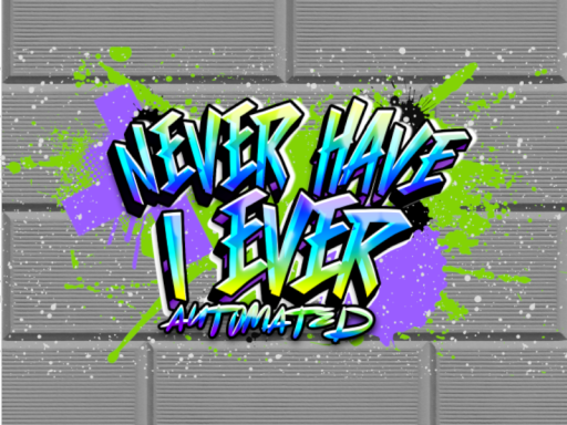 Never Have I Ever˸ Automated
