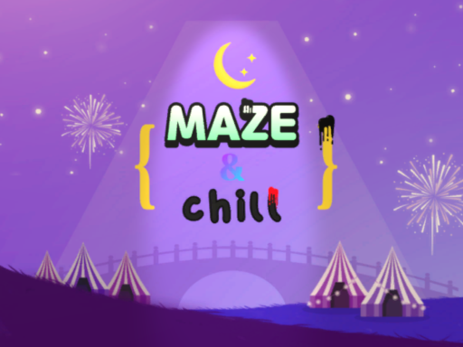 MAZE ＆ CHILL