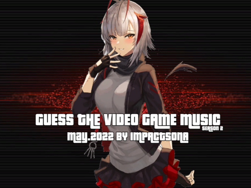 Guess The Video Game Music ｜May․2022