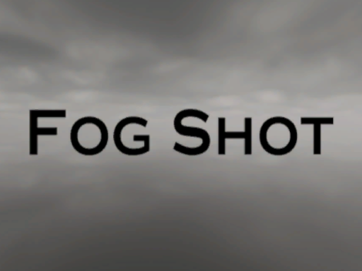 Fog Shot