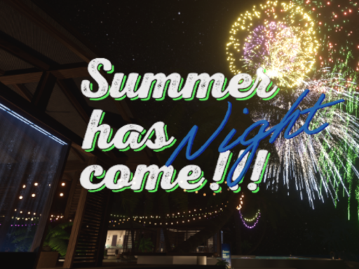 Summer has comeǃǃǃ -Night-