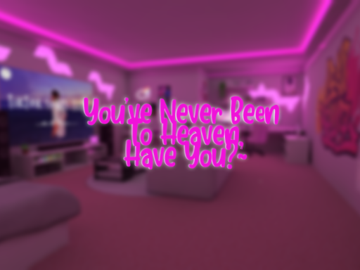 You've Never Been To Heaven‚ Have You?~