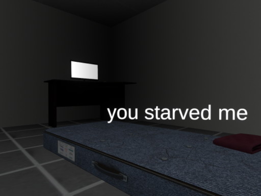 you starved me