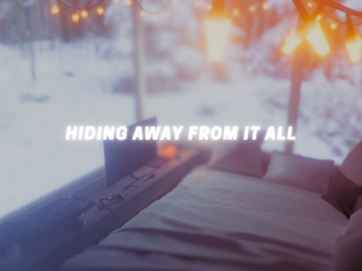 hiding away from it all