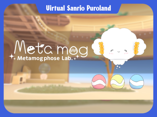 めたモグ-MetamogphoseLab․【VirtualSanrioPuroland】