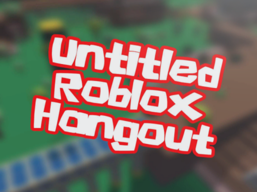 Untitled Roblox Hangout