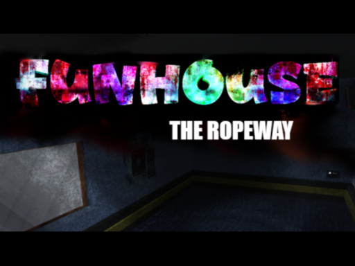 The Ropeway（FUNHOUSE）