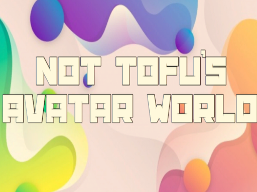 Not Tofu's Avatar World