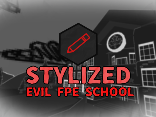 EVIL Stylized FPE School
