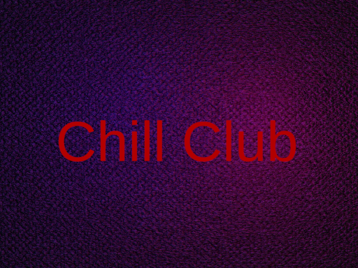 Chill club （quest compatible）