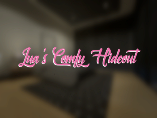 Lua's Comfy Hideout