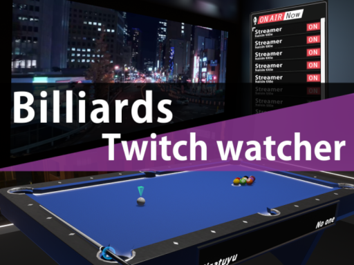 Billiards ＆ Twitch watcher