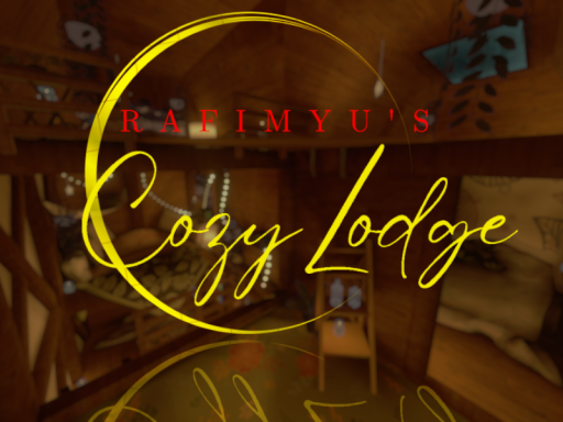 RaFimyu's Cozy Lodge