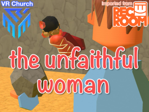 The unfaithful Woman （Bible Experience）