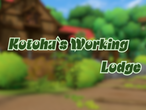 Kotoha`s Working Lodge