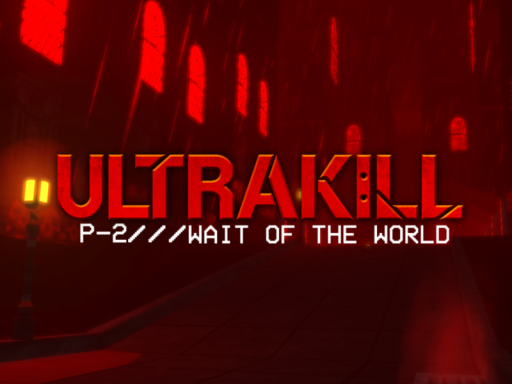 P-2˸ WAIT OF THE WORLD - ULTRA-REVAMP