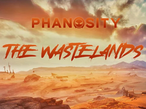 Phanosity˸ The Wastelands