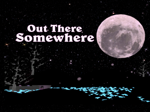 Out There Somewhere