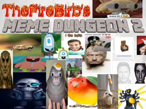 TheFireBirb's Meme Dungeon 2