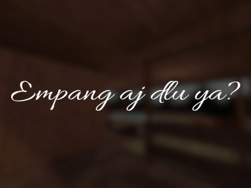 Empang aj dlu ya?