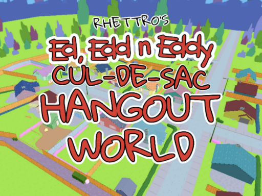 Rhettro's Ed Edd n Eddy Cul-De-Sac Hangout World