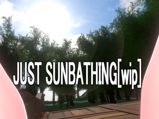 JUST SUNBATHING［wip］