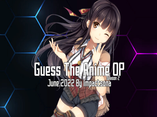 Guess The Anime OP ｜June․2022