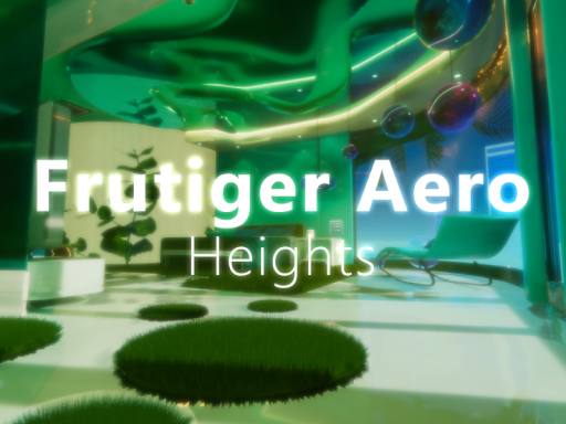 Frutiger Aero ˸ Heights