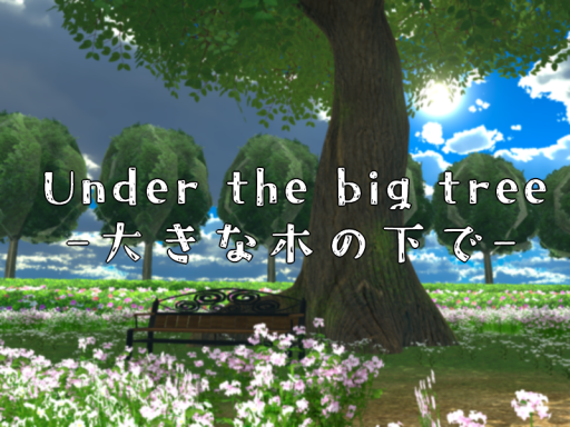 Under the big tree -大きな木の下で-