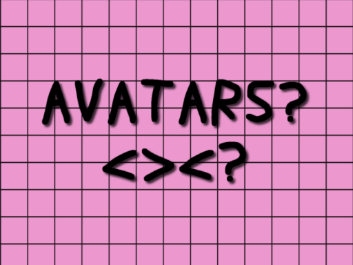 AVATARS?