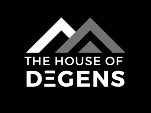 The House of DEGENS