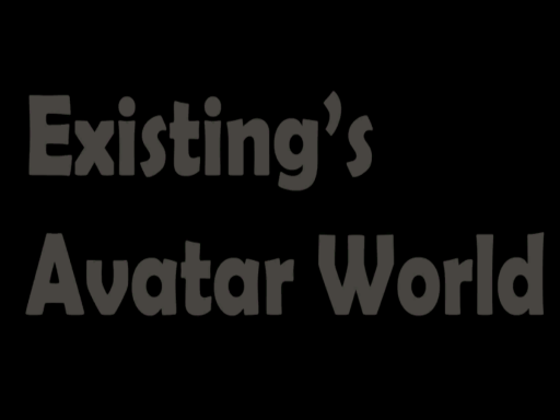 Existing's Avatar World