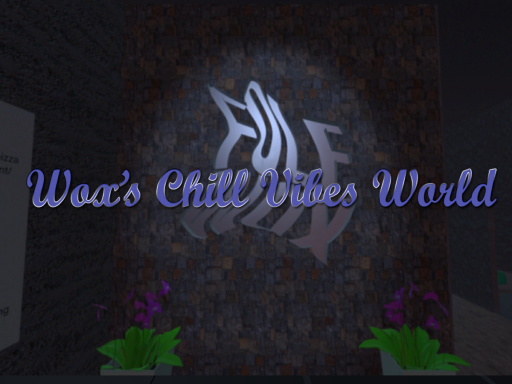 Wox's Chill vibes