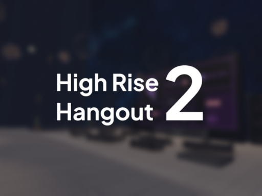 High Rise Hangout 2