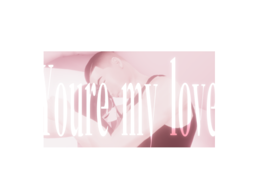 Youre my love