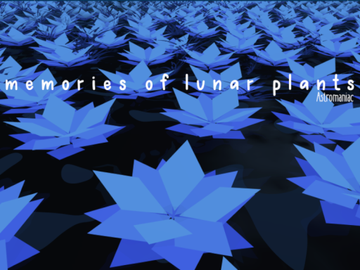 memories of lunar plants