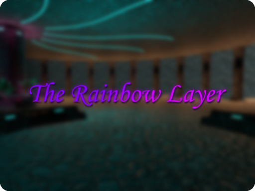 ~ The Rainbow Layer ~